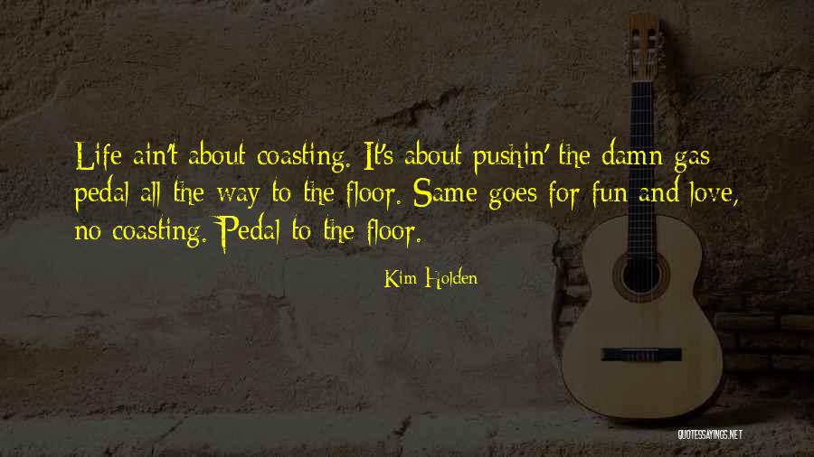 Ain't It Fun Quotes By Kim Holden Ain't It Fun Quotes By Kim Holden
