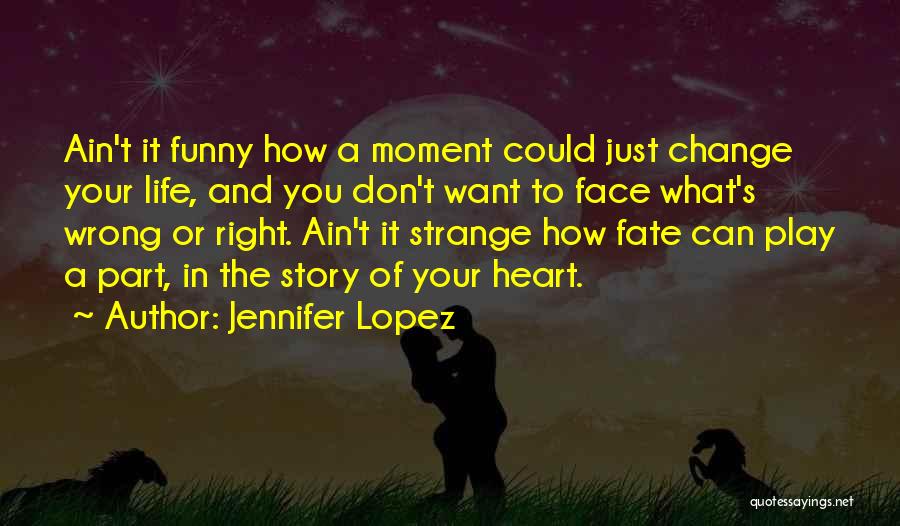 Ain't It Funny Quotes By Jennifer Lopez