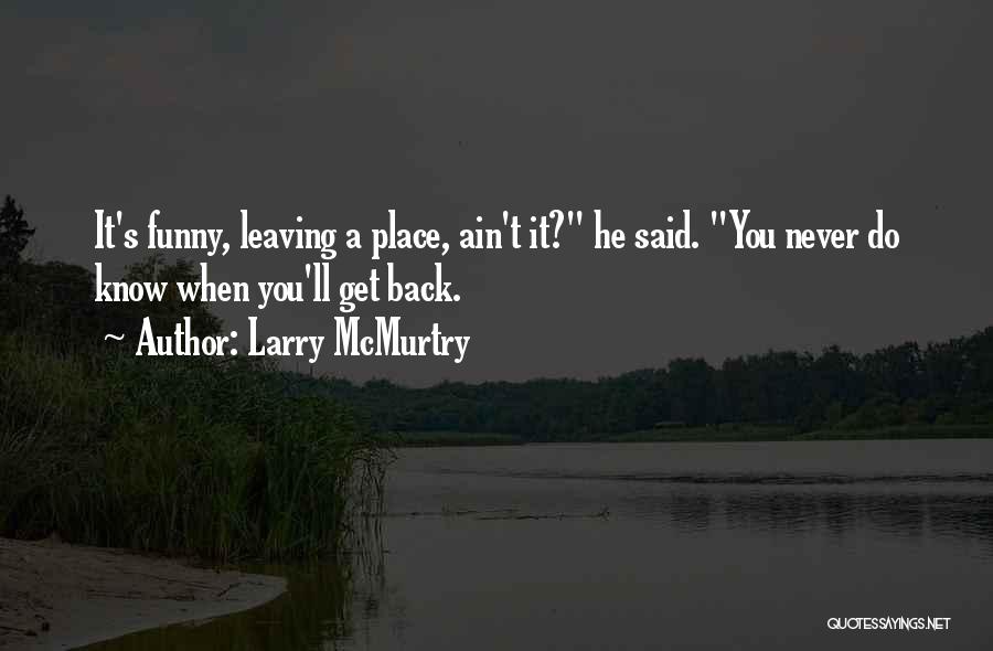 Ain't It Funny Quotes By Larry McMurtry