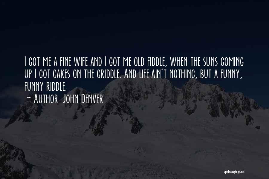 Ain't Life Funny Quotes By John Denver