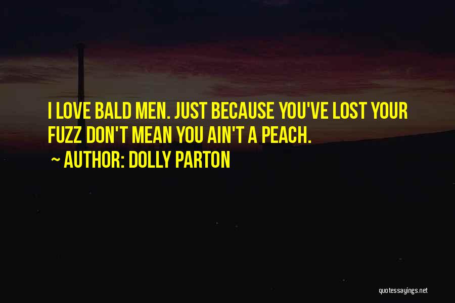 Ain't No Love Lost Quotes By Dolly Parton