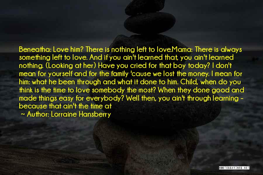 Ain't No Love Lost Quotes By Lorraine Hansberry