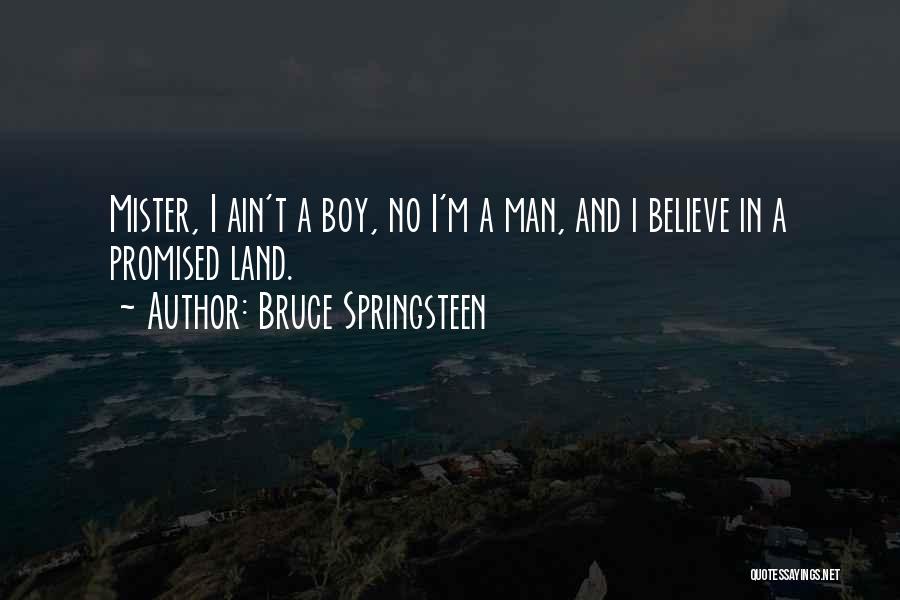 Ain't No Man Quotes By Bruce Springsteen
