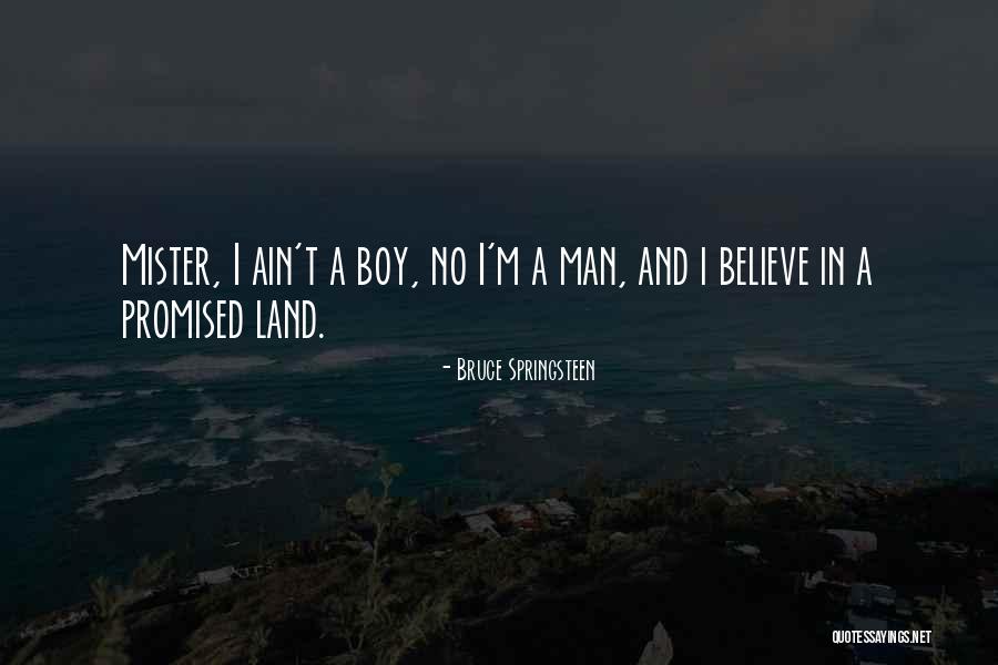 Ain't No Man Quotes By Bruce Springsteen