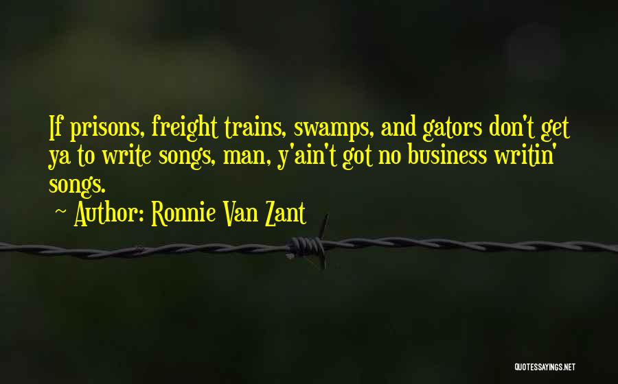 Ain't No Man Quotes By Ronnie Van Zant
