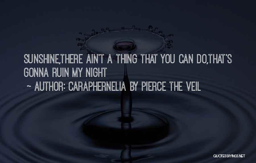 Ain't No Sunshine When She's Gone Quotes By Caraphernelia By Pierce The Veil