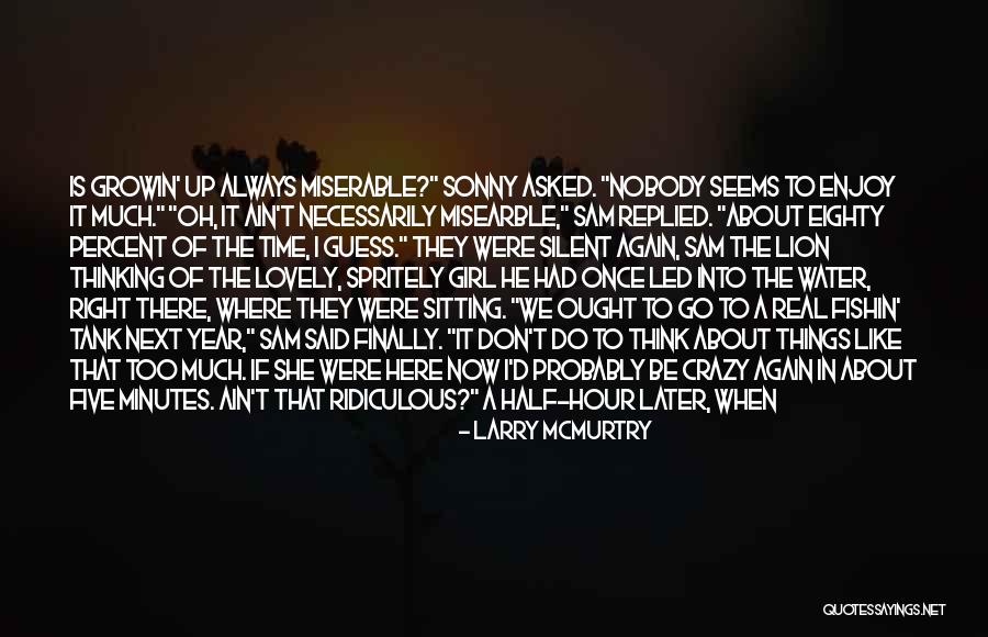 Ain't Nobody Real No More Quotes By Larry McMurtry Ain't Nobody Real No More Quotes By Larry McMurtry