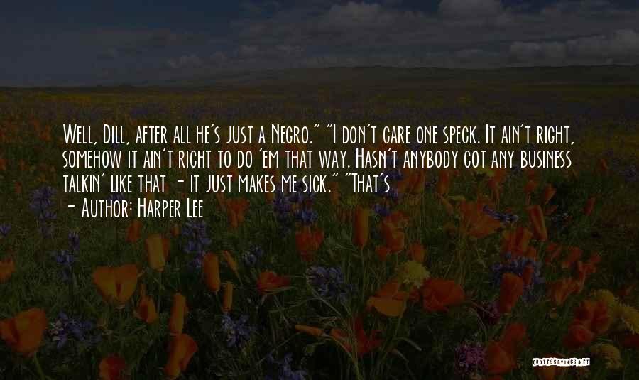 Ain't None Of My Business Quotes By Harper Lee