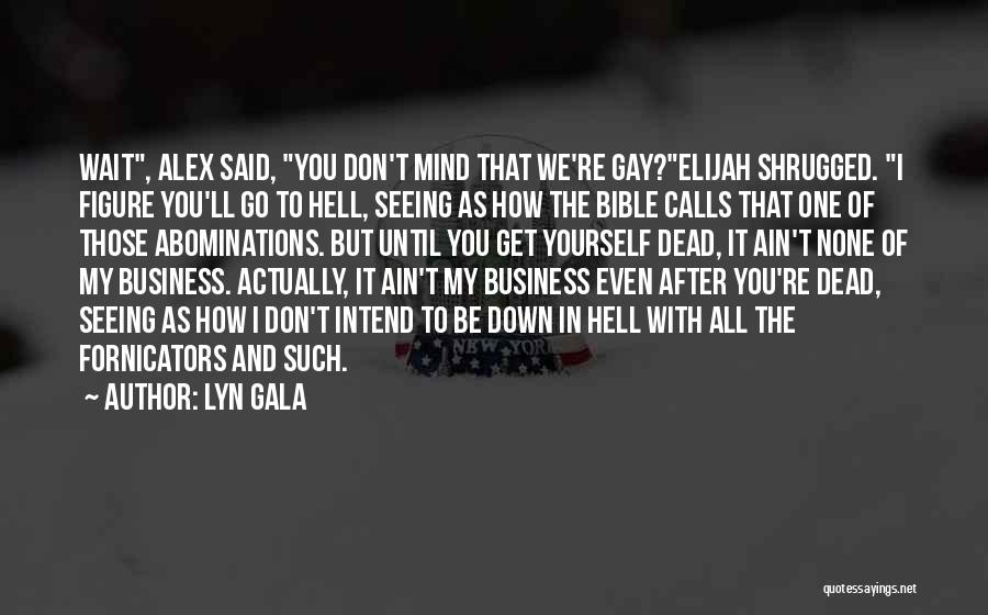 Ain't None Of My Business Quotes By Lyn Gala