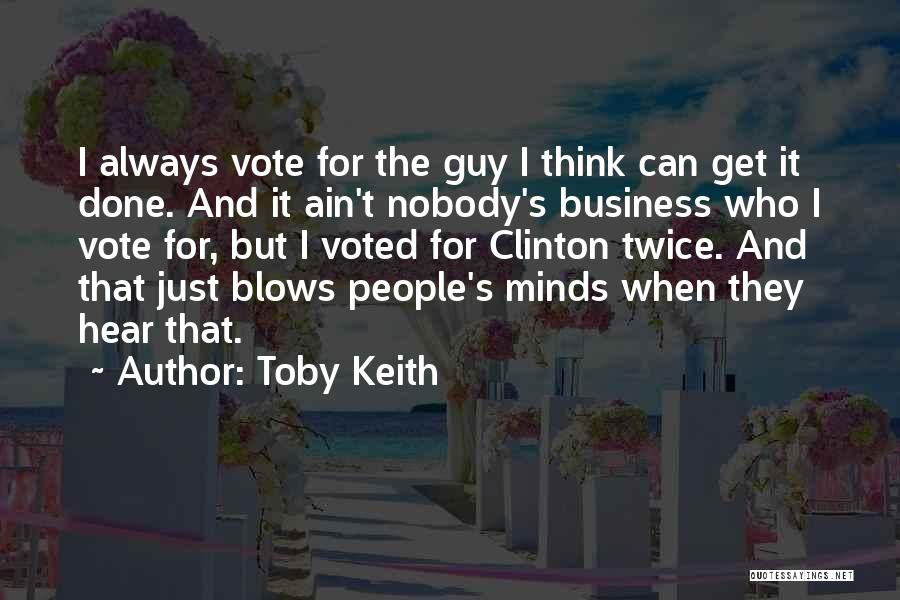 Ain't None Of My Business Quotes By Toby Keith