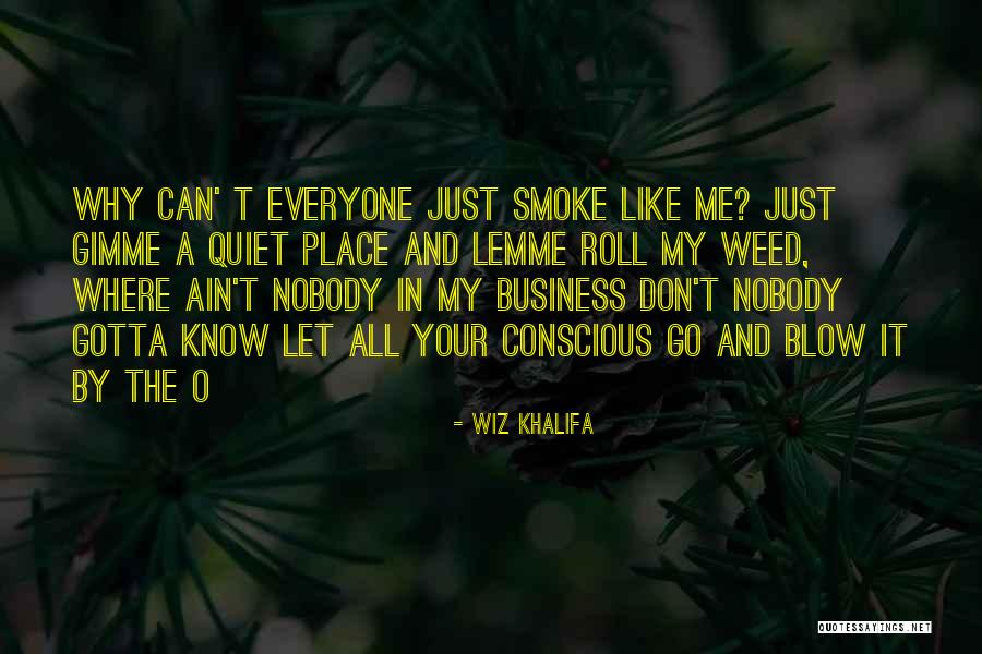 Ain't None Of My Business Quotes By Wiz Khalifa