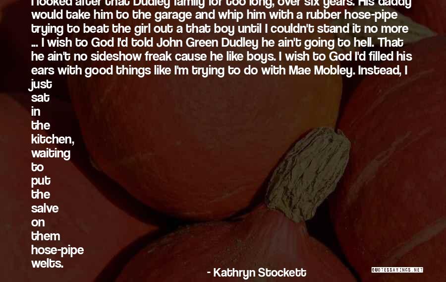Ain't Nothing Like Family Quotes By Kathryn Stockett Ain't Nothing Like Family Quotes By Kathryn Stockett