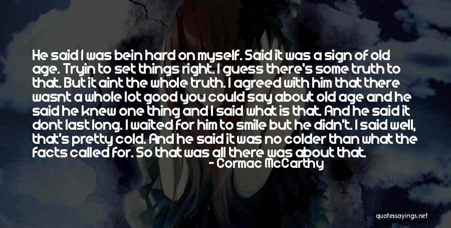 Aint Pretty But Quotes By Cormac McCarthy Aint Pretty But Quotes By Cormac McCarthy