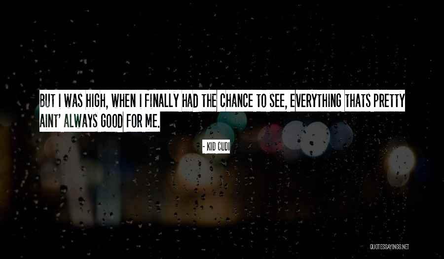 Aint Pretty But Quotes By Kid Cudi Aint Pretty But Quotes By Kid Cudi