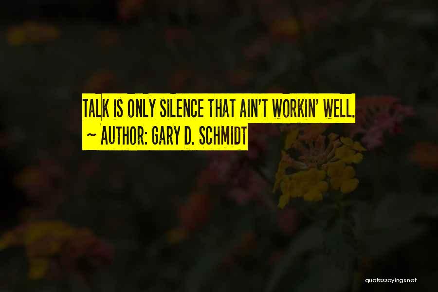 Ain't Quotes By Gary D. Schmidt