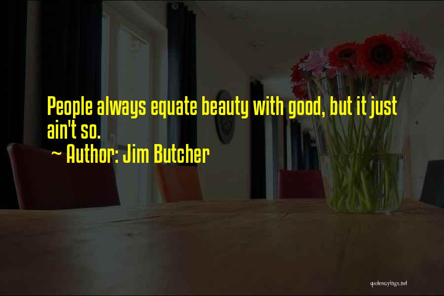 Ain't Quotes By Jim Butcher