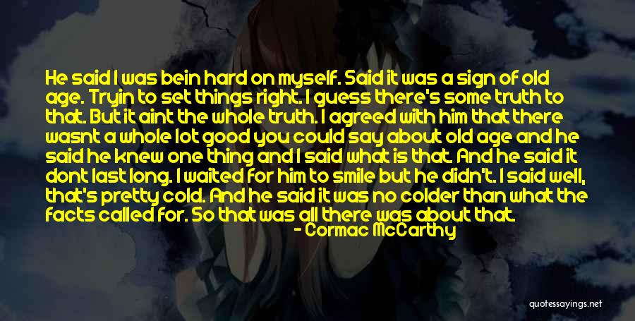 Aint That The Truth Quotes By Cormac McCarthy Aint That The Truth Quotes By Cormac McCarthy