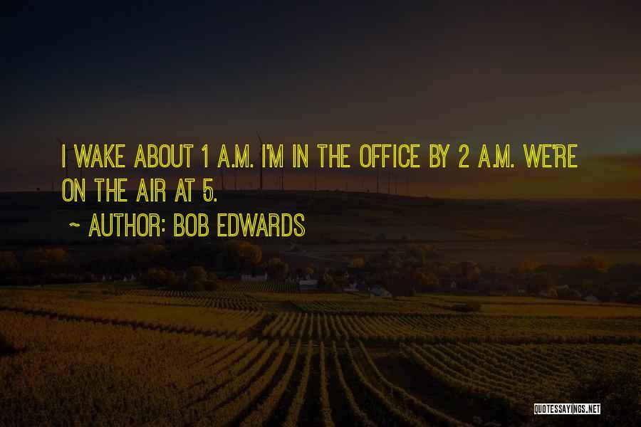 Air 1 Quotes By Bob Edwards