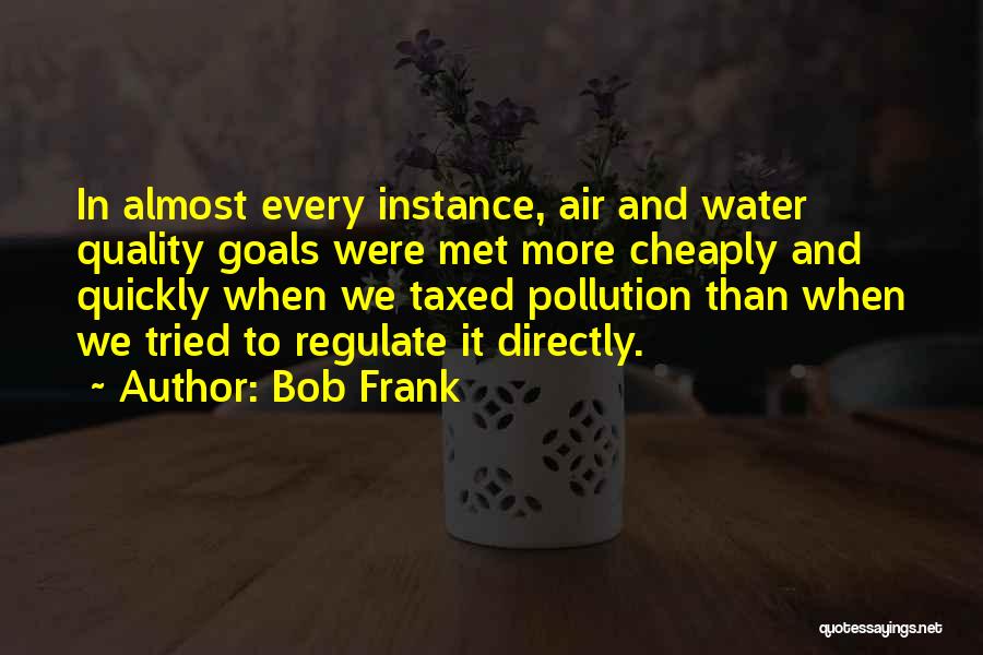 Air And Water Pollution Quotes By Bob Frank