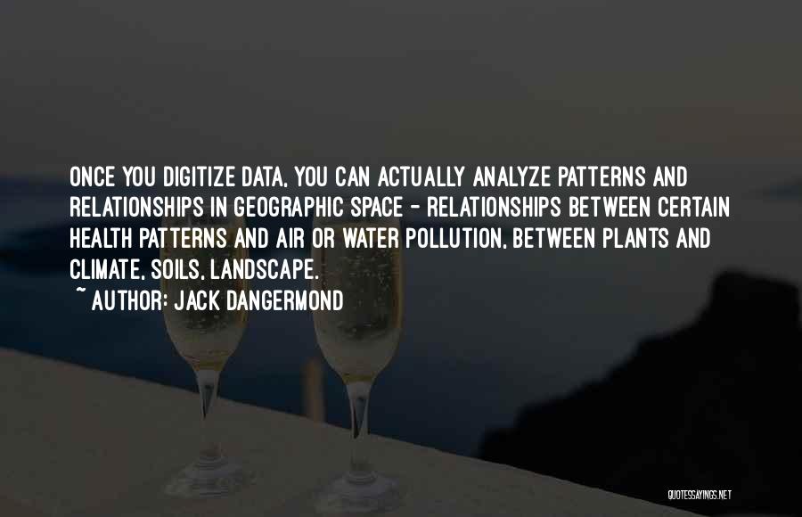 Air And Water Pollution Quotes By Jack Dangermond
