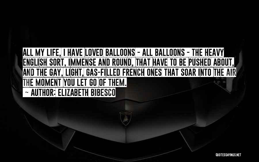 Air Balloons Quotes By Elizabeth Bibesco