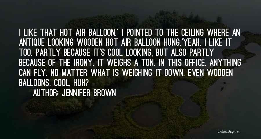 Air Balloons Quotes By Jennifer Brown