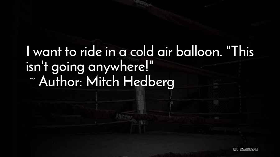 Air Balloons Quotes By Mitch Hedberg