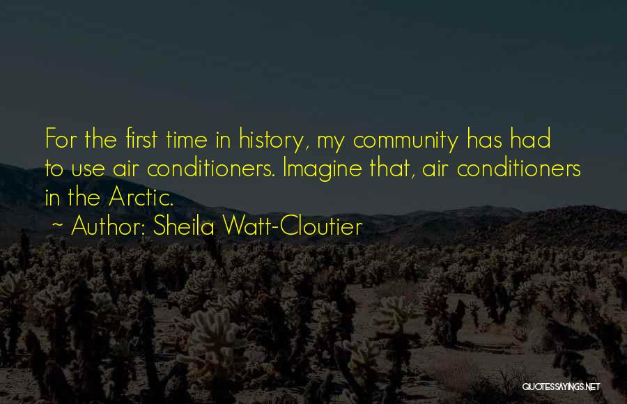 Air Conditioners Quotes By Sheila Watt-Cloutier
