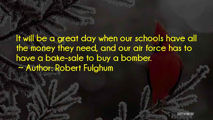 Air Force Day Quotes By Robert Fulghum