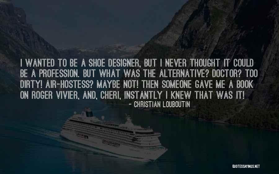 Air Hostess Best Quotes By Christian Louboutin