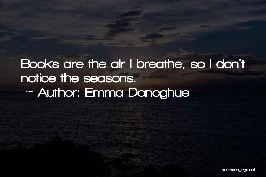 Air I Breathe Quotes By Emma Donoghue
