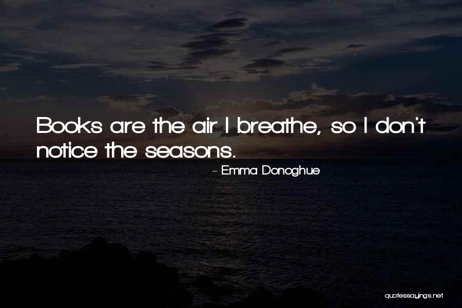 Air I Breathe Quotes By Emma Donoghue