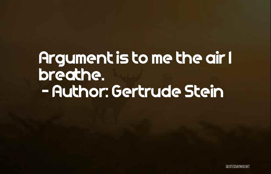 Air I Breathe Quotes By Gertrude Stein