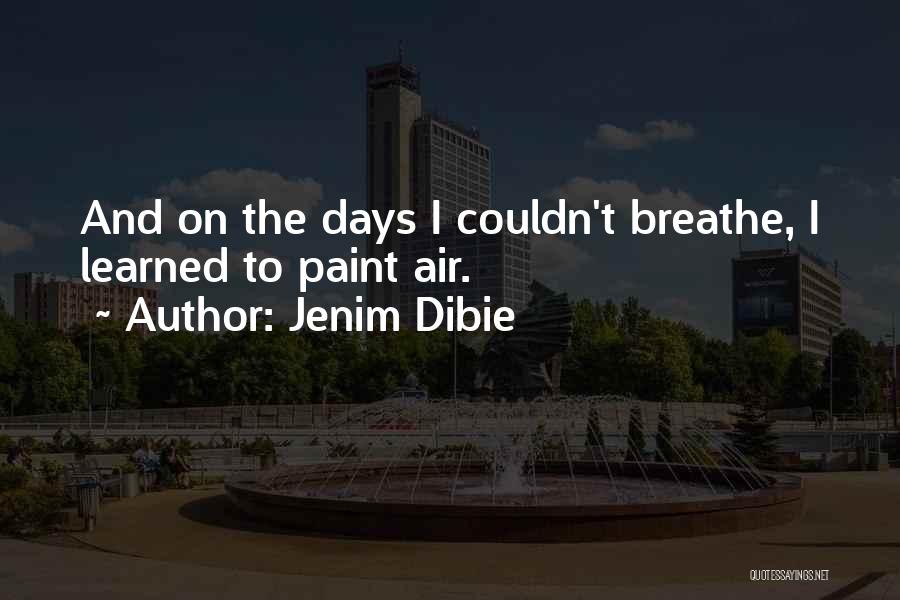 Air I Breathe Quotes By Jenim Dibie
