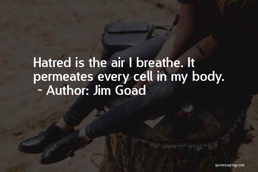 Air I Breathe Quotes By Jim Goad
