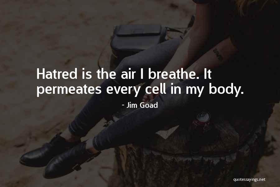 Air I Breathe Quotes By Jim Goad