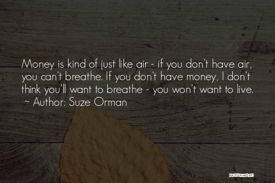 Air I Breathe Quotes By Suze Orman