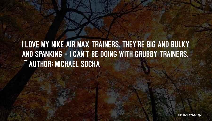 Air Max Quotes By Michael Socha