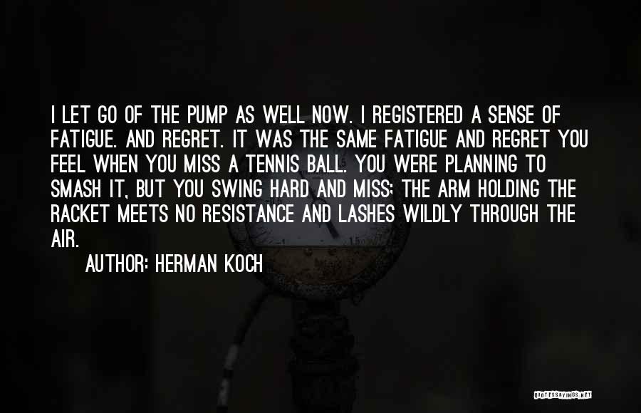 Air Resistance Quotes By Herman Koch