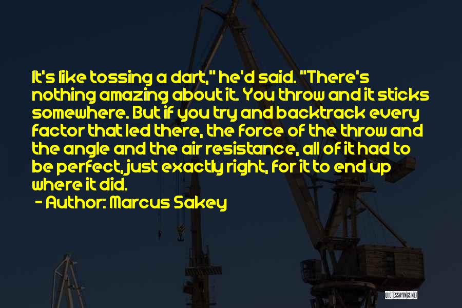 Air Resistance Quotes By Marcus Sakey