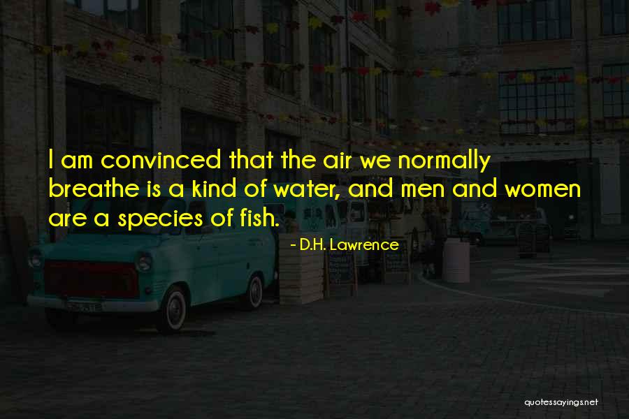 Air That I Breathe Quotes By D.H. Lawrence Air That I Breathe Quotes By D.H. Lawrence