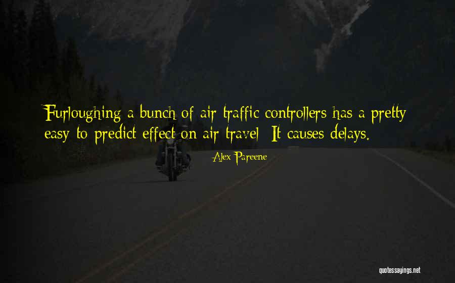 Air Traffic Controllers Quotes By Alex Pareene