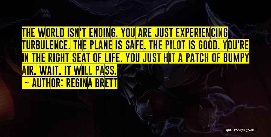 Air Turbulence Quotes By Regina Brett