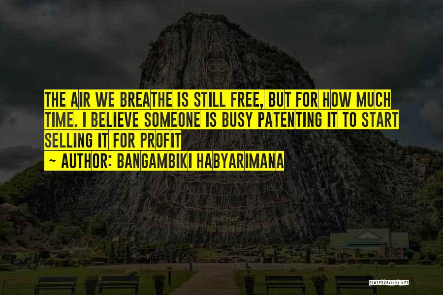Air We Breathe Quotes By Bangambiki Habyarimana