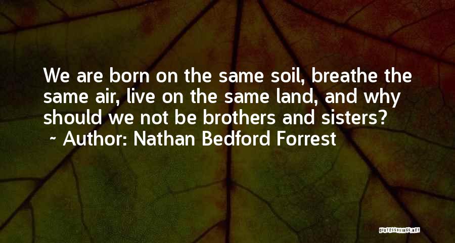 Air We Breathe Quotes By Nathan Bedford Forrest