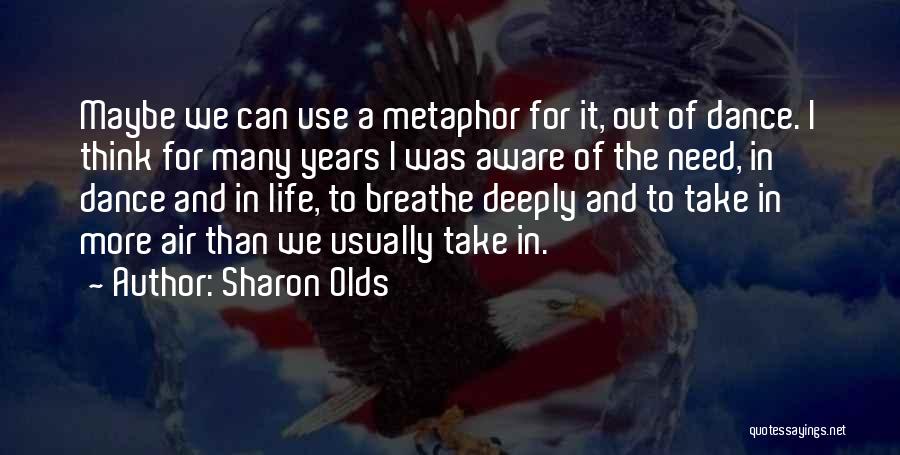 Air We Breathe Quotes By Sharon Olds