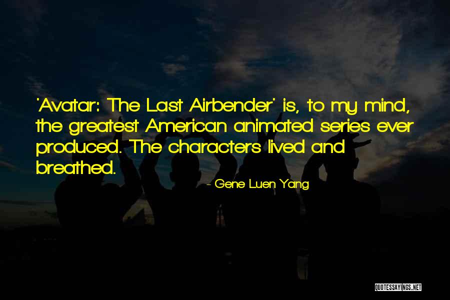 Airbender Quotes By Gene Luen Yang