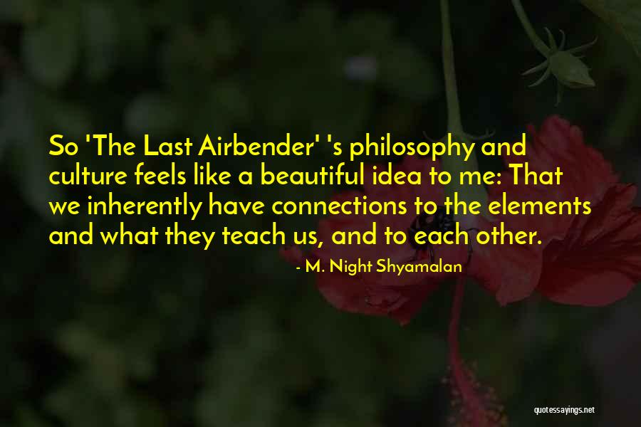 Airbender Quotes By M. Night Shyamalan