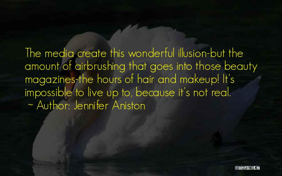 Airbrushing Quotes By Jennifer Aniston