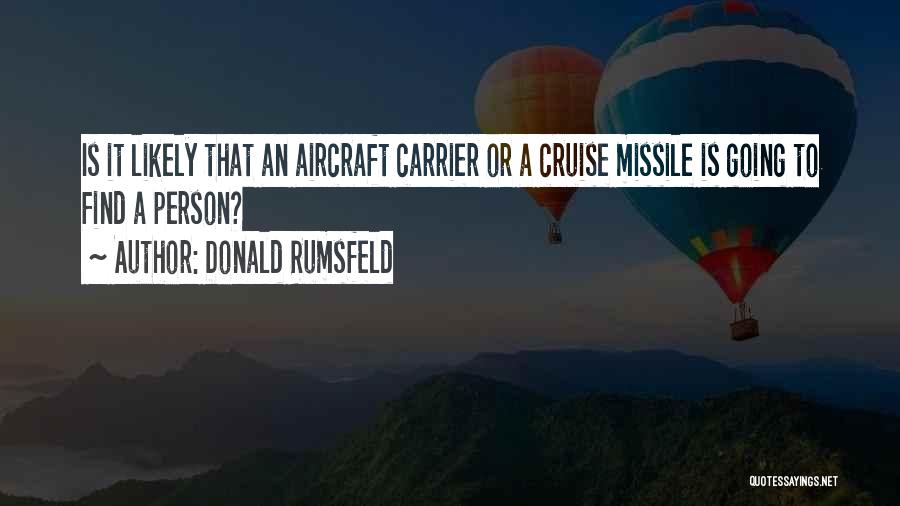 Aircraft Carrier Quotes By Donald Rumsfeld